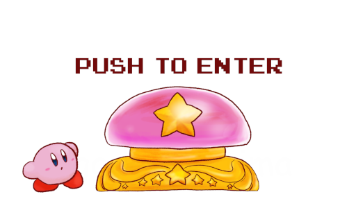 PUSH TO ENTER!