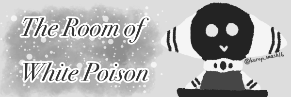 The Room of White Poison バナー